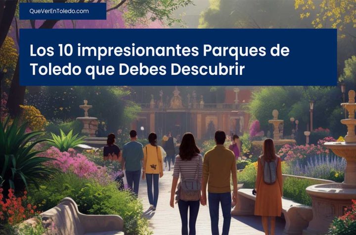 Los 10 impresionantes Parques de Toledo que Debes Descubrir